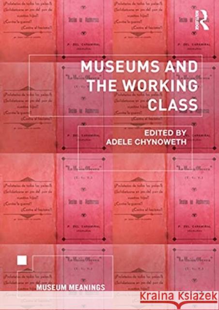 Museums and the Working Class Adele Chynoweth 9780367465476