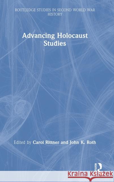 Advancing Holocaust Studies Carol Rittner John K. Roth 9780367472313