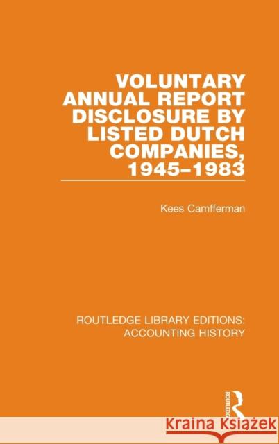 Voluntary Annual Report Disclosure by Listed Dutch Companies, 1945-1983 Kees Camfferman 9780367499020