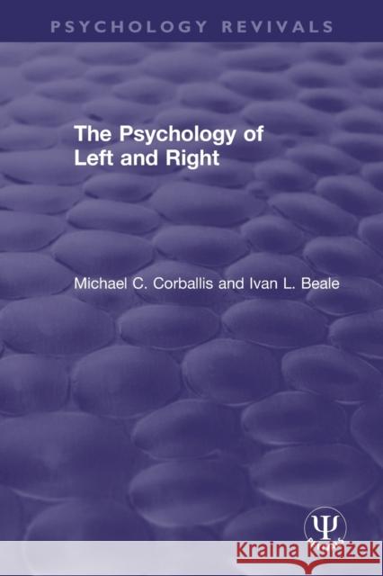 The Psychology of Left and Right Michael C. Corballis Ivan L. Beale 9780367501679