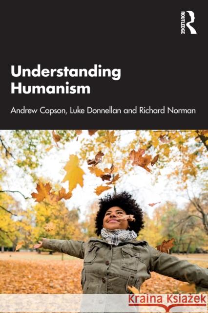 Understanding Humanism Andrew Copson Luke Donnellan Richard Norman 9780367506056