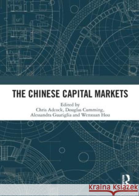 The Chinese Capital Markets Chris Adcock Douglas Cumming Alessandra Guariglia 9780367509231