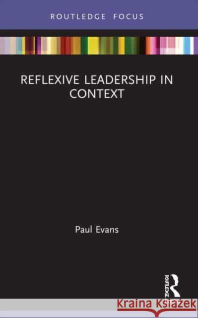 Reflexive Leadership in Context Paul Evans 9780367511173