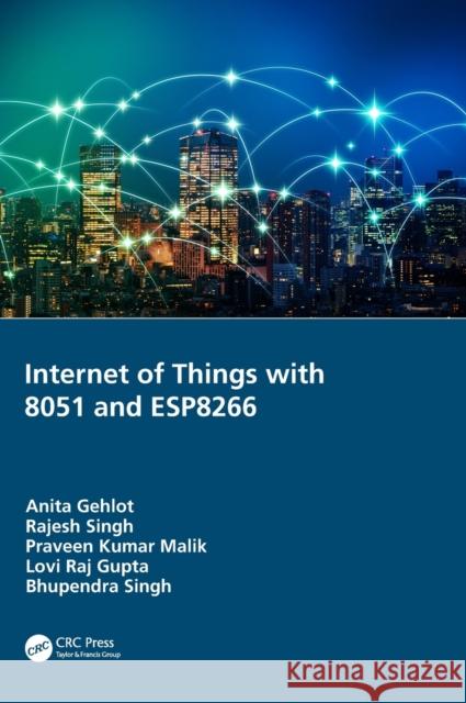 Internet of Things with 8051 and Esp8266 Anita Gehlot Rajesh Singh Praveen Kumar Malik 9780367534783 CRC Press