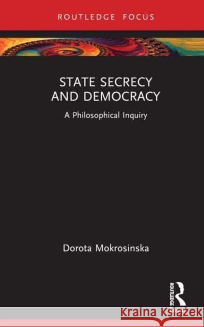 State Secrecy and Democracy Dorota (Leiden University, Netherlands) Mokrosinska 9780367539238