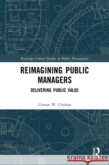 Reimagining Public Managers: Delivering Public Value  9780367544096 Routledge