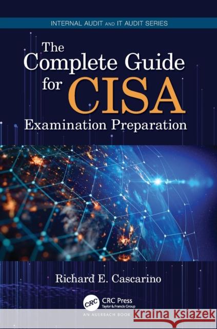 The Complete Guide for Cisa Examination Preparation Richard E. Cascarino 9780367551742