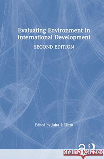 Evaluating Environment in International Development Juha I. Uitto 9780367557096