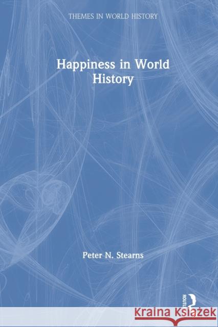 Happiness in World History Peter N. Stearns 9780367561031