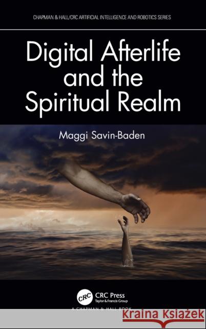 Digital Afterlife and the Spiritual Realm Maggi Savin-Baden 9780367565381