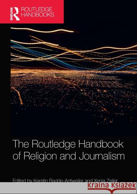 The Routledge Handbook of Religion and Journalism Kerstin Radde-Antweiler Xenia Zeiler 9780367568252