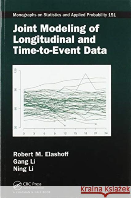 Joint Modeling of Longitudinal and Time-To-Event Data Robert Elashoff Gang Li Ning Li 9780367570576 CRC Press