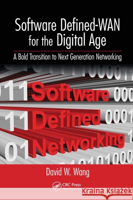 Software Defined-WAN for the Digital Age: A Bold Transition to Next Generation Networking David Wang 9780367570835
