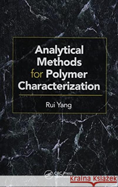 Analytical Methods for Polymer Characterization Rui Yang 9780367572358 CRC Press