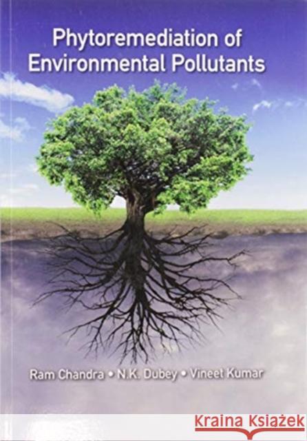 Phytoremediation of Environmental Pollutants RAM Chandra N. K. Dubey Vineet Kumar 9780367572532