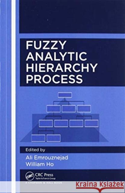 Fuzzy Analytic Hierarchy Process Ali Emrouznejad William Ho 9780367572976