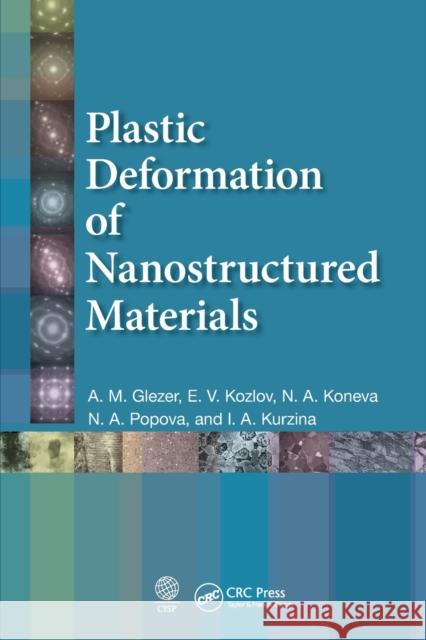 Plastic Deformation of Nanostructured Materials A. M. Glezer E. V. Kozlov N. a. Koneva 9780367573201