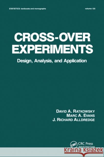 Cross-Over Experiments: Design, Analysis and Application David Ratkowsky Richard Alldredge Marc A. Evans 9780367579913