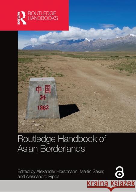 Routledge Handbook of Asian Borderlands Alexander Horstmann Martin Saxer Alessandro Rippa 9780367580803