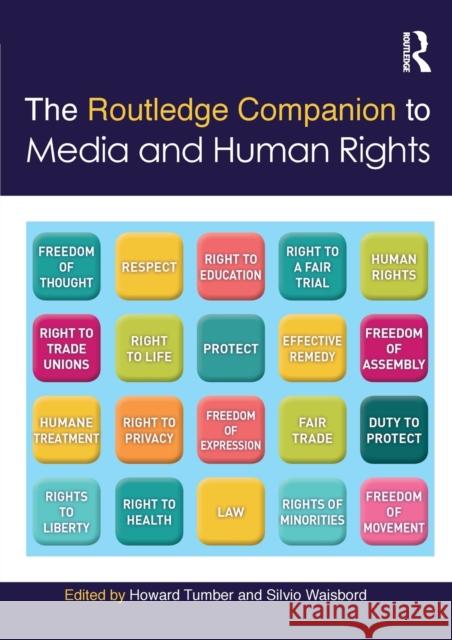 The Routledge Companion to Media and Human Rights Howard Tumber Silvio Waisbord 9780367581220 Routledge