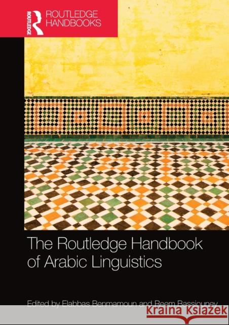 The Routledge Handbook of Arabic Linguistics Elabbas Benmamoun Reem Bassiouney 9780367581541 Routledge