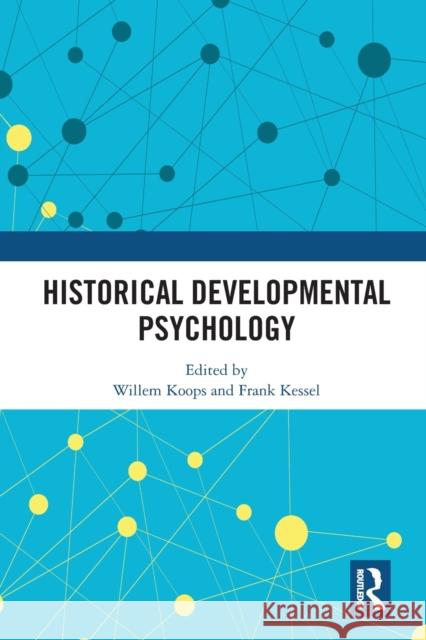 Historical Developmental Psychology Willem Koops Frank Kessel 9780367582906