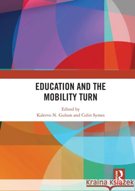 Education and the Mobility Turn Kalervo N. Gulson Colin Symes 9780367584061