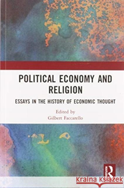 Political Economy and Religion: Essays in the History of Economic Thought Faccarello, Gilbert 9780367585907 Routledge