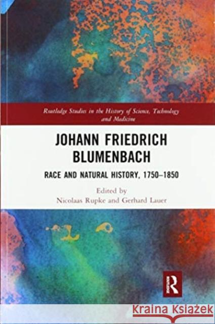 Johann Friedrich Blumenbach: Race and Natural History, 1750-1850 Nicolaas Rupke Gerhard Lauer 9780367588823