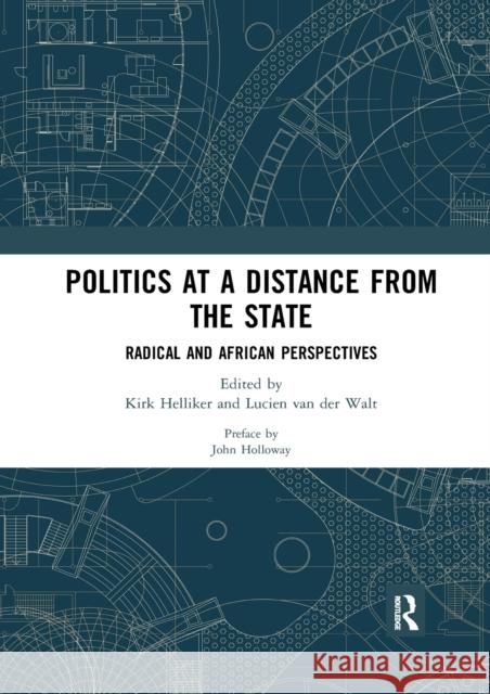 Politics at a Distance from the State: Radical and African Perspectives Kirk Helliker Lucien Va 9780367589790 Routledge