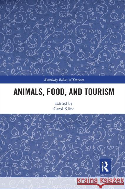 Animals, Food, and Tourism Carol Kline 9780367592936