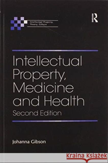 Intellectual Property, Medicine and Health Johanna Gibson 9780367593780
