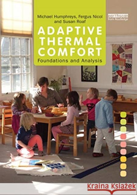 Adaptive Thermal Comfort: Foundations and Analysis Michael Humphreys Fergus Nicol Susan Roaf 9780367598242
