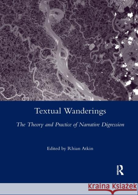 Textual Wanderings: The Theory and Practice of Narrative Digression Rhian Atkin 9780367603342