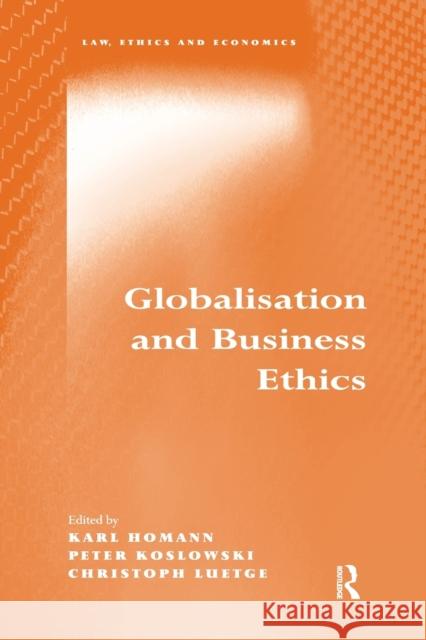Globalisation and Business Ethics Karl Homann Peter Koslowski 9780367603724