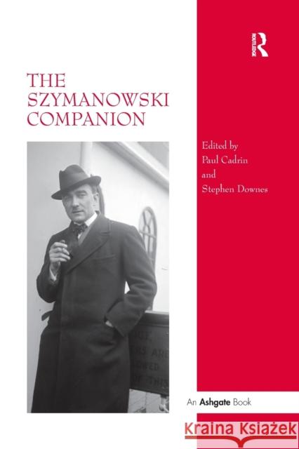 The Szymanowski Companion Stephen Downes Paul Cadrin 9780367605360