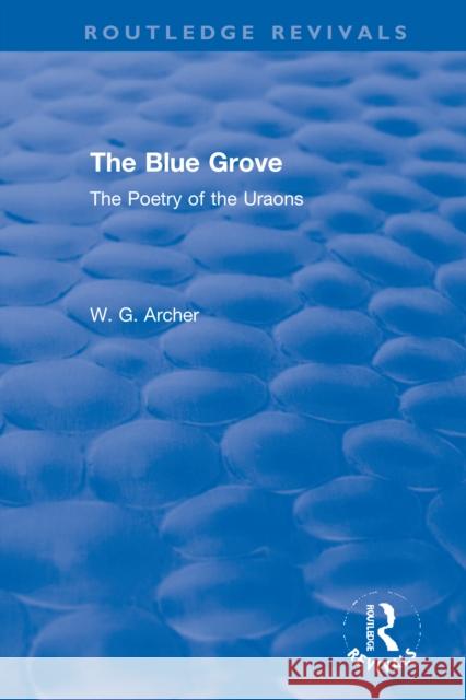 The Blue Grove: The Poetry of the Uraons W. G. Archer 9780367611248 Routledge