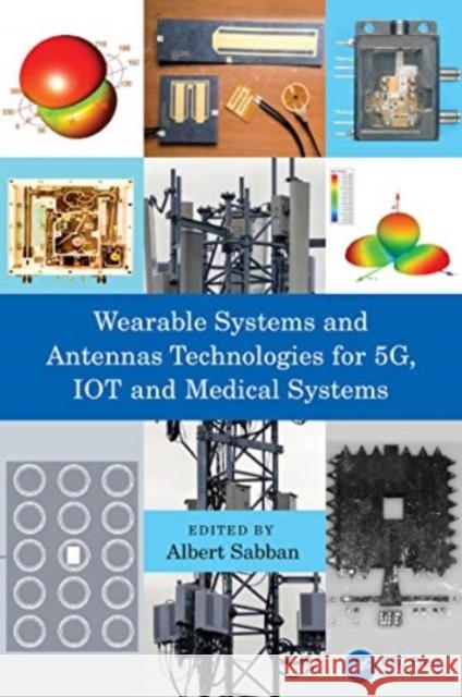 Wearable Systems and Antennas Technologies for 5G, IOT and Medical Systems  9780367622169 Taylor & Francis Ltd