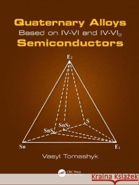Quaternary Alloys Based on IV-VI and IV-VI2 Semiconductors Vasyl Tomashyk 9780367639259 Taylor & Francis Ltd