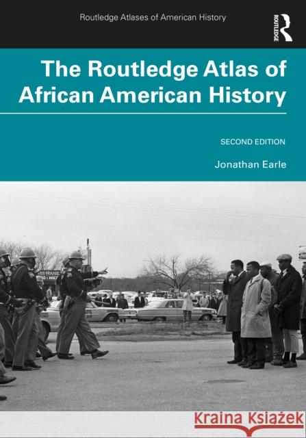 The Routledge Atlas of African American History Jonathan Earle 9780367642150 Routledge