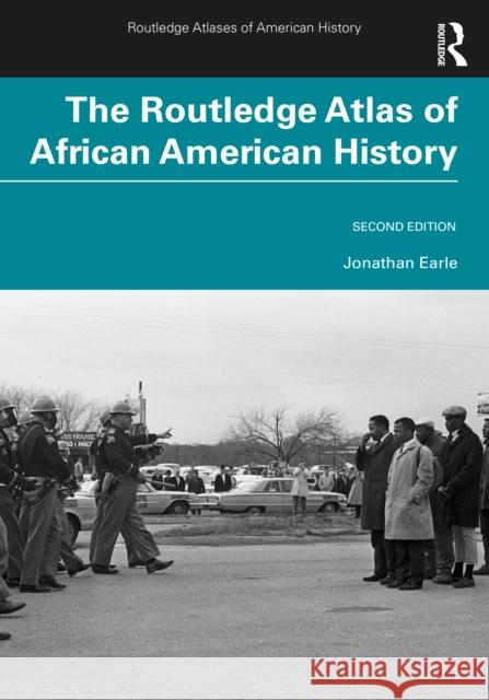 The Routledge Atlas of African American History Jonathan Earle 9780367642198 Routledge