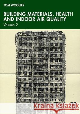 Building Materials, Health and Indoor Air Quality: Volume 2 Tom Woolley 9780367646691 Routledge
