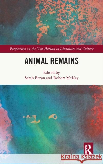 Animal Remains Sarah Bezan Robert McKay 9780367655129