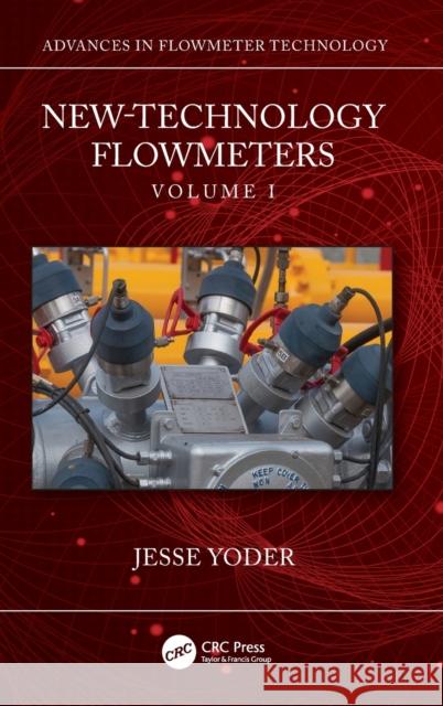 New-Technology Flowmeters: Volume I Jesse Yoder 9780367655426