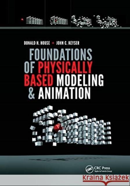 Foundations of Physically Based Modeling and Animation Donald House John C. Keyser 9780367658205 A K PETERS