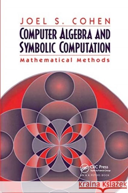 Computer Algebra and Symbolic Computation: Mathematical Methods Joel S. Cohen 9780367659479