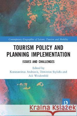Tourism Policy and Planning Implementation: Issues and Challenges Konstantinos Andriotis Dimitrios Stylidis Adi Weidenfeld 9780367665340 Routledge