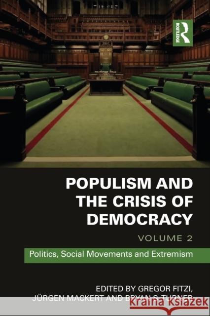 Populism and the Crisis of Democracy: Volume 2: Politics, Social Movements and Extremism Gregor Fitzi Juergen Mackert Bryan Turner 9780367667436
