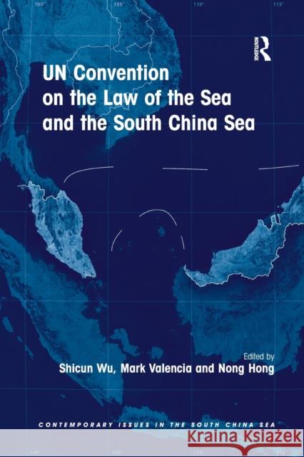 Un Convention on the Law of the Sea and the South China Sea Shicun Wu Mark Valencia Nong Hong 9780367668693