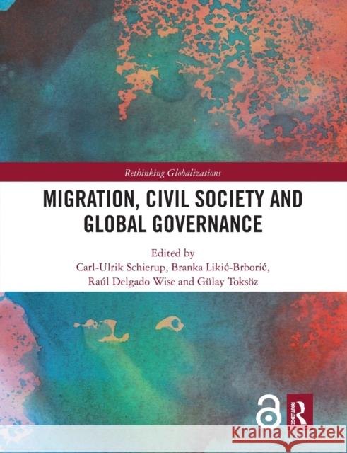 Migration, Civil Society and Global Governance Carl-Ulrik Schierup Branka Likic-Brboric Ra 9780367671266